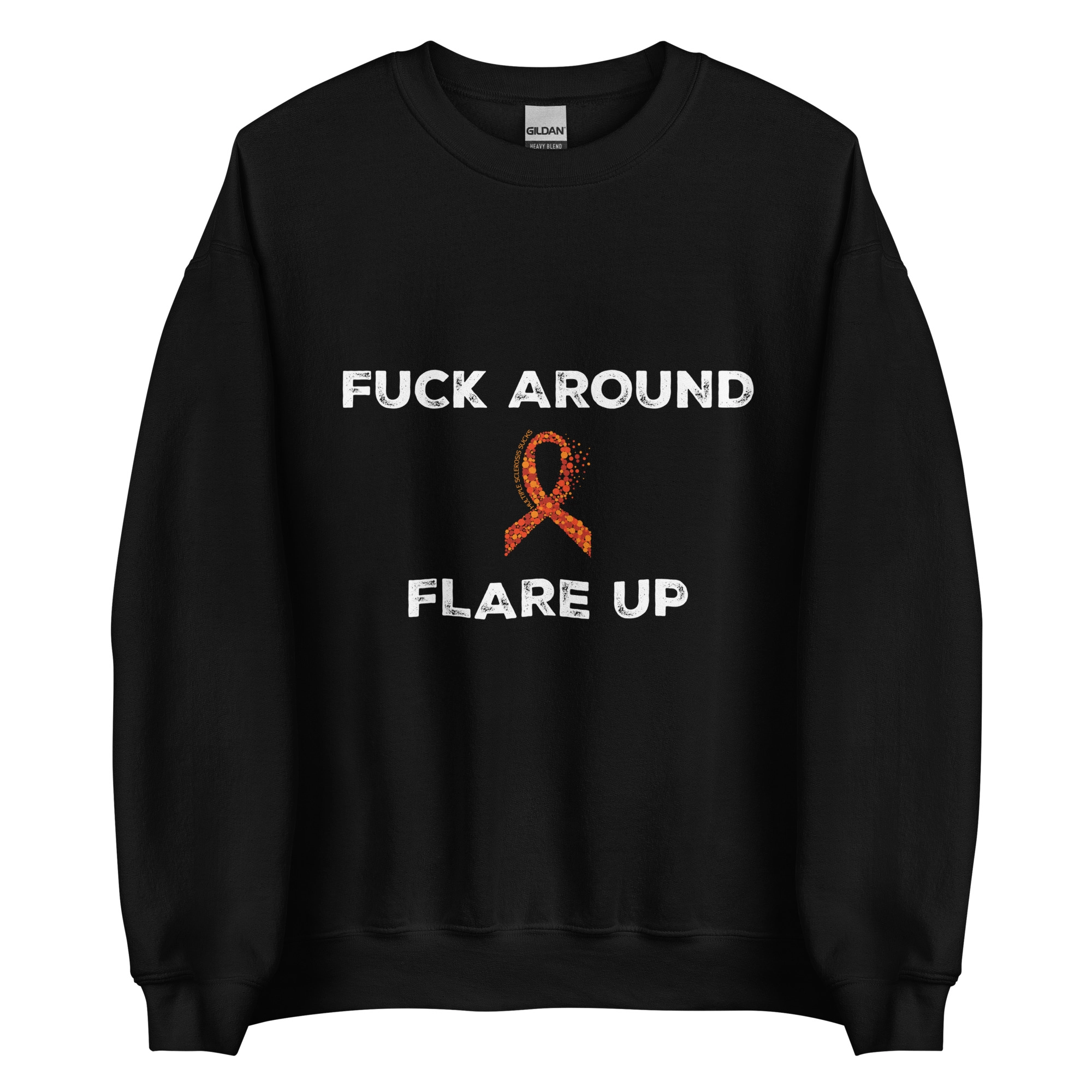 Fuck Around and Flare Up - SweatshirtS